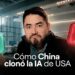 Cómo China clonó la IA de USA